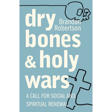 Dry Bones and Holy Wars: A Call for Social and Spiritual Renewal