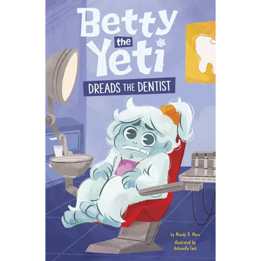 Betty the Yeti Dreads the Dentist