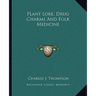 Plant Lore, Drug Charms And Folk Medicine