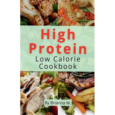High Protein Low Calorie Cookbook