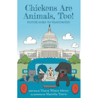 Chickens Are Animals, Too!: Fannie Goes to Washington