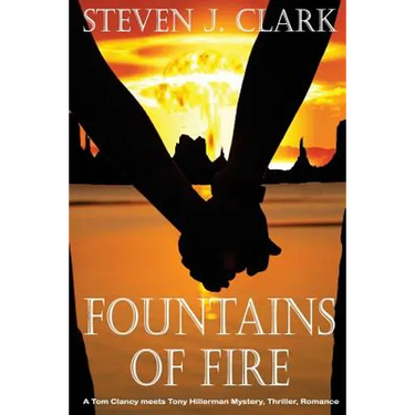 Fountains of Fire: A Tom Clancy meets Tony Hillerman mystery/thriller/romance
