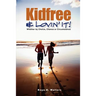 Kidfree & Lovin' It! - Whether by Choice, Chance or Circumstance: The complete guide to living as a non-parent