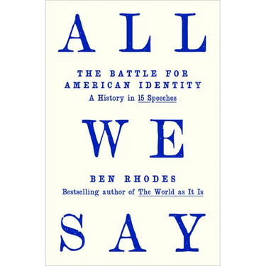 All We Say: The Battle for American Identity: A History in 15 Speeches