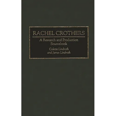 Rachel Crothers: A Research and Production Sourcebook