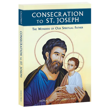 Consecration to St. Joseph: The Wonders of Our Spiritual Father