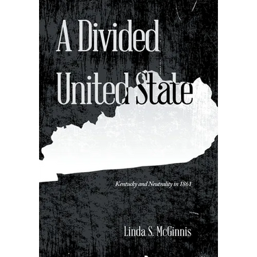 A Divided United State: Kentucky and Neutrality in 1861