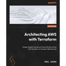 Architecting AWS with Terraform: Design resilient and secure Cloud Infrastructures with Terraform on Amazon Web Services