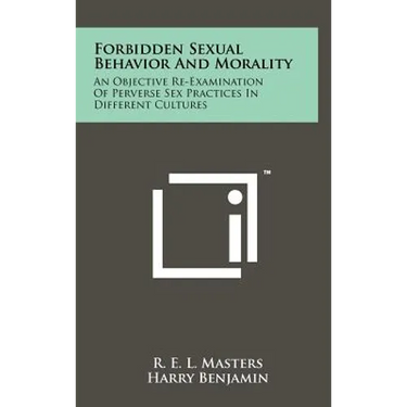 Forbidden Sexual Behavior And Morality: An Objective Re-Examination Of Perverse Sex Practices In Different Cultures