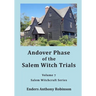 Andover Phase of Salem Witch Trials: Volume 7 of Salem Witchcraft Series