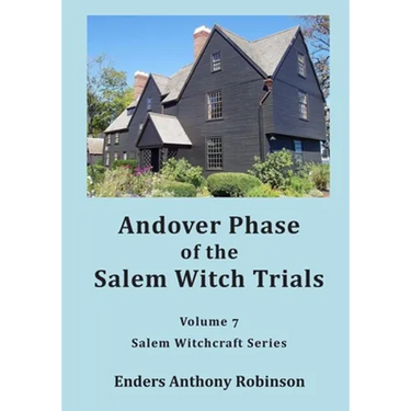 Andover Phase of Salem Witch Trials: Volume 7 of Salem Witchcraft Series