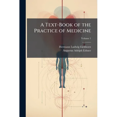 A Text-Book of the Practice of Medicine; Volume 1