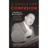 A Genius for Confusion: Joseph R. McCarthy and the Politics of Deceit