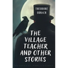 The Village Teacher and Other Stories