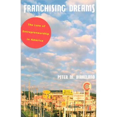 Franchising Dreams: The Lure of Entrepeneurship in America