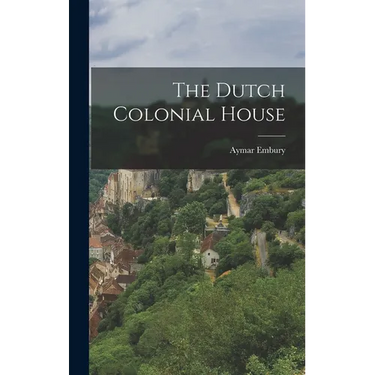 The Dutch Colonial House