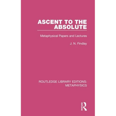 Ascent to the Absolute: Metaphysical Papers and Lectures