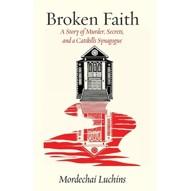Broken Faith: A Story of Murder, Secrets, and a Catskills Synagogue