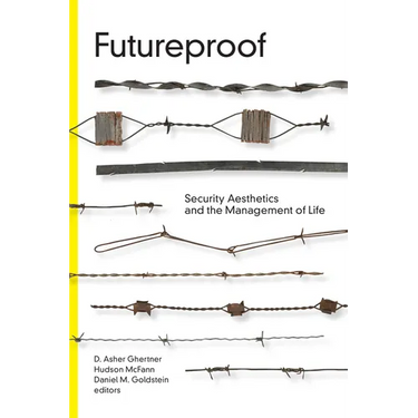 Futureproof: Security Aesthetics and the Management of Life