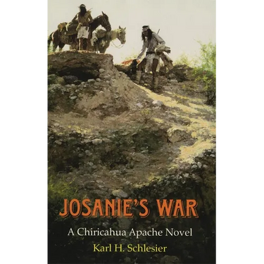 Josanie's War: A Chiricahua Apache Novel Volume 27