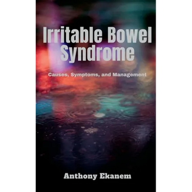 Irritable Bowel Syndrome: Causes, Symptoms, and Management