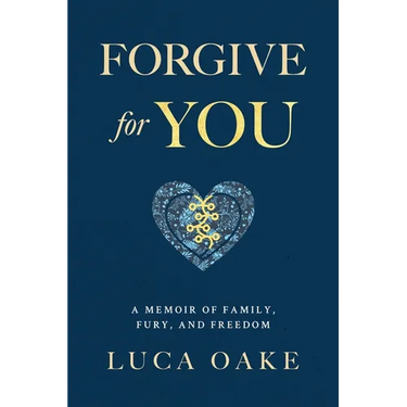 Forgive For You: A Memoir of Family, Fury, and Freedom