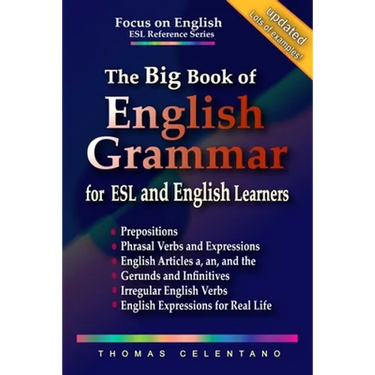 The Big Book of English Grammar for ESL and English Learners: Prepositions, Phrasal Verbs, English Articles (a, an and the), Gerunds and Infinitives,