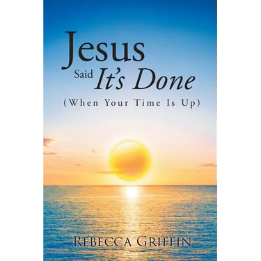 Jesus Said It's Done: (When Your Time Is Up)