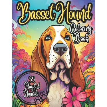 Basset Hound Coloring Book: 35 Cute and Cuddly Basset Hounds to Color: Coloring Book for Kids and Adults