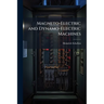Magneto-Electric and Dynamo-Electric Machines