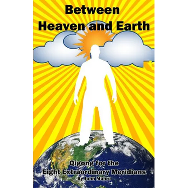 Between Heaven and Earth: Qigong for the Eight Extraordinary Meridians