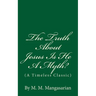 The Truth About Jesus Is He A Myth?: (A Timeless Classic)