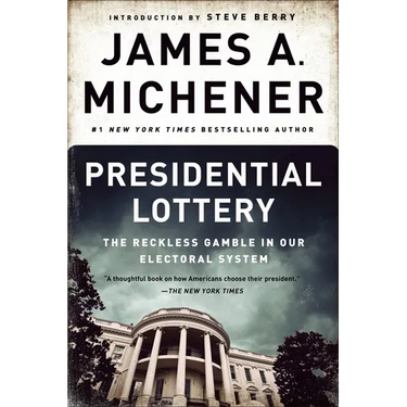 Presidential Lottery: The Reckless Gamble in Our Electoral System