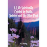 A Life Spiritually Guided by Faith, Daisies and Sky Blue Pink: A Personal Journey Through Childhood, Love, and Loss