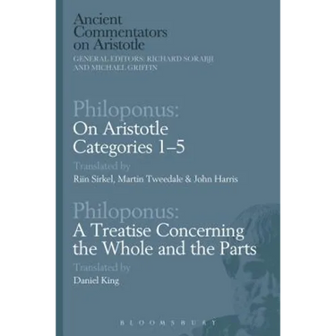 Philoponus: On Aristotle Categories 1-5 with Philoponus: A Treatise Concerning the Whole and the Parts