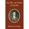 The Life and Times of Goethe