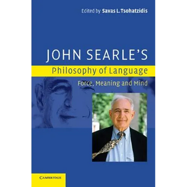 John Searle's Philosophy of Language: Force, Meaning, and Mind