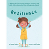 Resilience: A book to encourage resilience, persistence and to help children bounce back from challenges and adversity