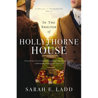 In the Shelter of Hollythorne House: A Low-Spice Regency Romance