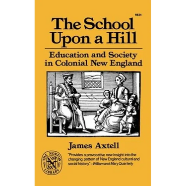 The School Upon a Hill: Education and Society in Colonial New England