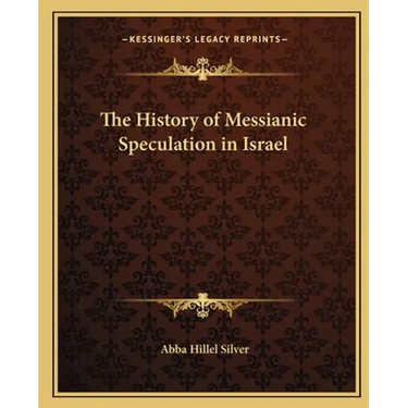 The History of Messianic Speculation in Israel