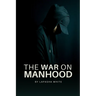The War on Manhood