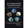 U.S. Government Counterterrorism: A Guide to Who Does What