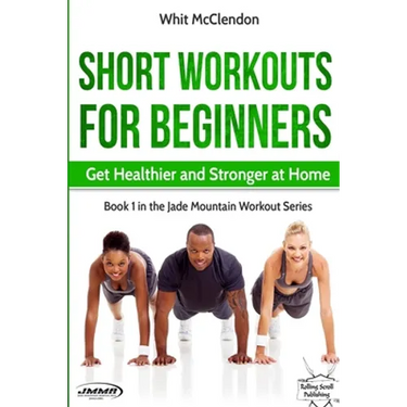 Short Workouts for Beginners: Get Healthier and Stronger at Home
