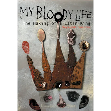 My Bloody Life: The Making of a Latin King