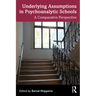 Underlying Assumptions in Psychoanalytic Schools: A Comparative Perspective