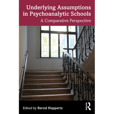 Underlying Assumptions in Psychoanalytic Schools: A Comparative Perspective