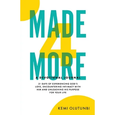 Made4More - A Devotional Journal: 21 Days Of Experiencing God's Love, Encountering Intimacy With Him And Unleashing His Purpose For Your Life