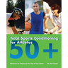 Total Sports Conditioning for Athletes 50+: Workouts for Staying at the Top of Your Game