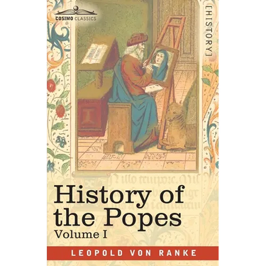 History of the Popes, Volume I: Their Church and State